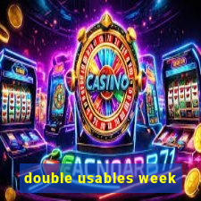 double usables week